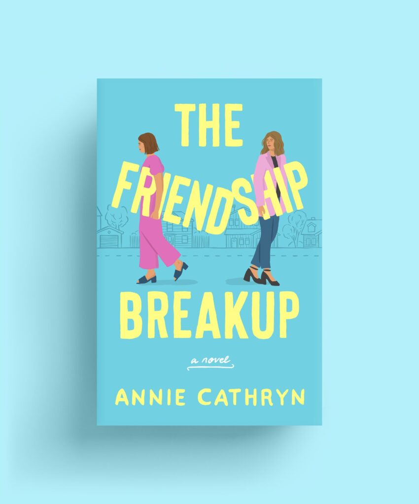 10 New Books to Look Forward to in February 2023 - The Friendship Breakup by Annie Cathryn