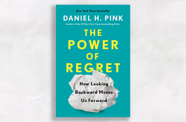 The Power of Regret How Looking Backward Moves Us Forward by Daniel Pink
