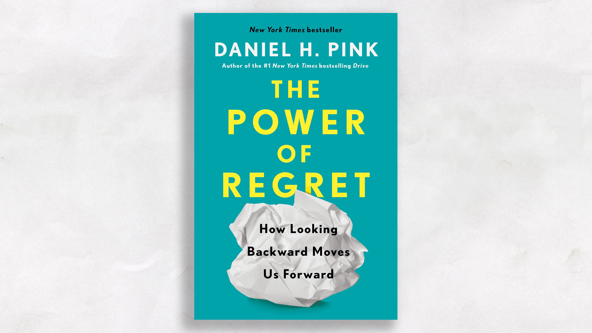 The Power of Regret How Looking Backward Moves Us Forward by Daniel Pink