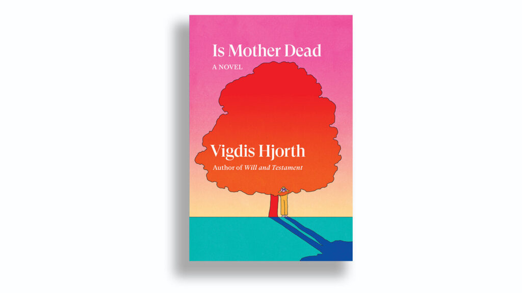 International Booker Prize 2023 Longlist Books - Is Mother Dead by Vigdis Hjorth