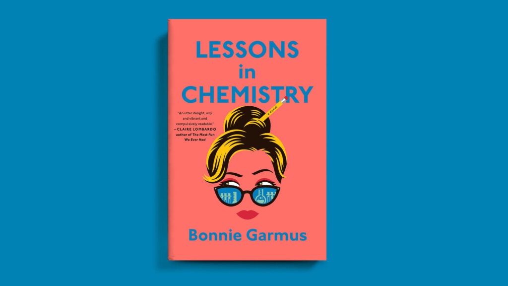 Lessons in Chemistry by Bonnie Garmus