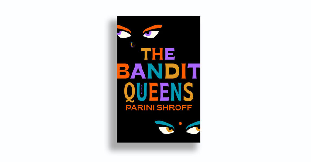 Must-Read Summer Books - The Bandit Queens by Parini Shroff
