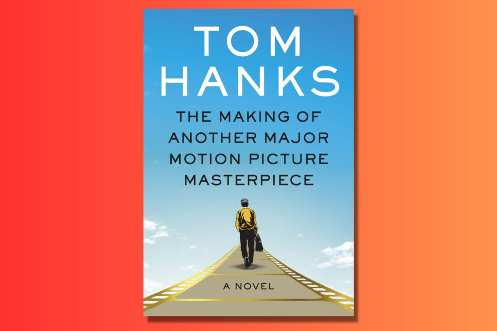 The Making of Another Major Motion Picture Masterpiece by Tom Hanks - Books To Read in May 2023