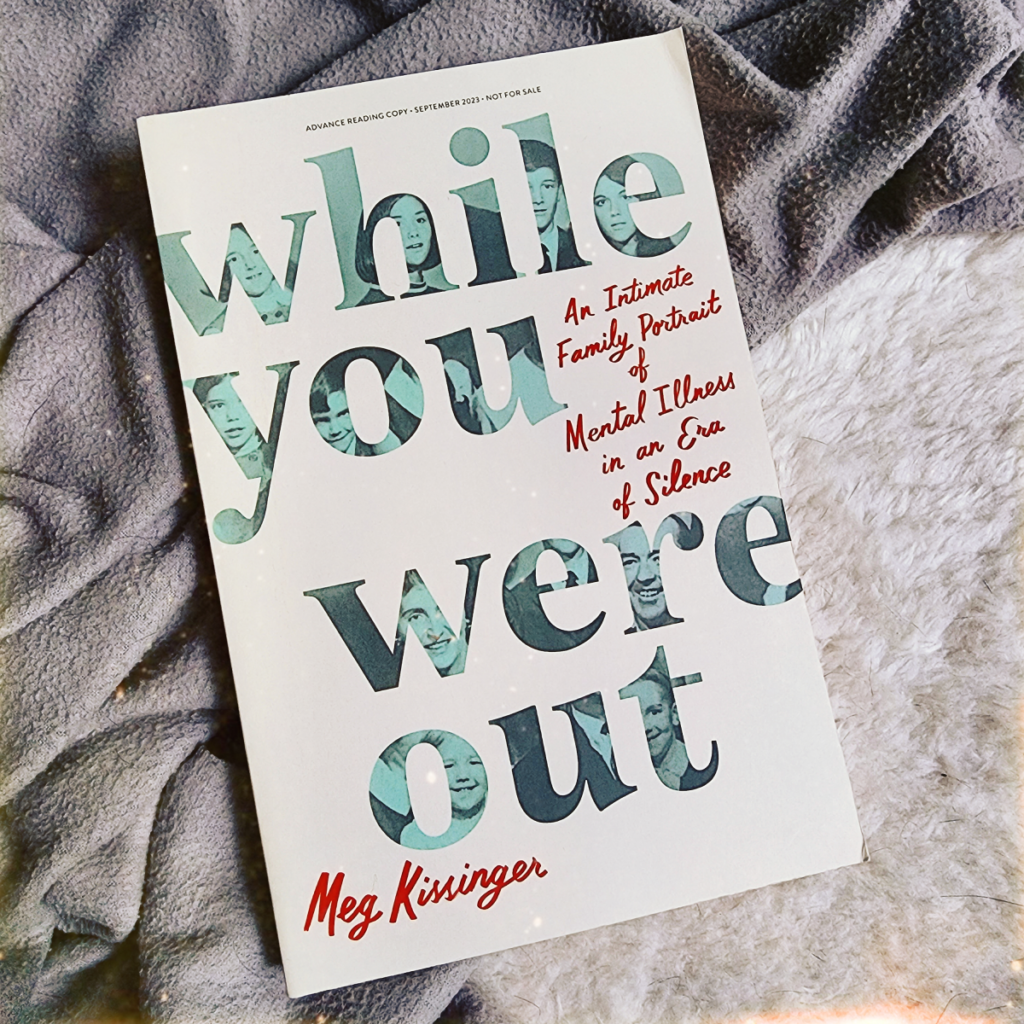 New Books In September: While You Were Out: An Intimate Family Portrait of Mental Illness in an Era of Silence by Meg Kissinger