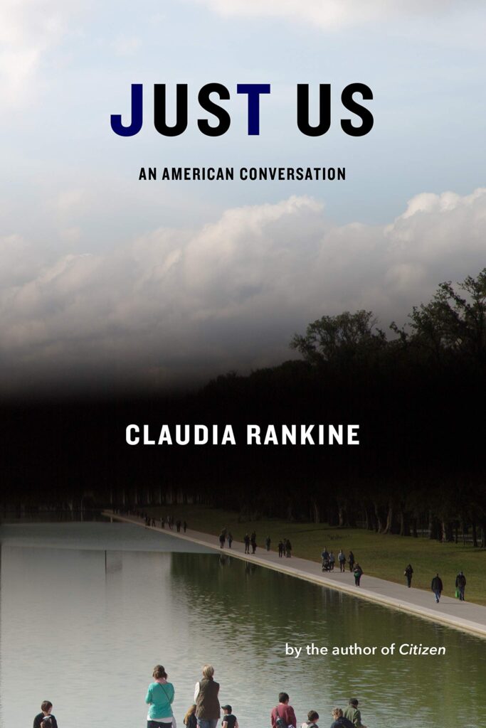 Just Us An American Conversation by Claudia Rankine