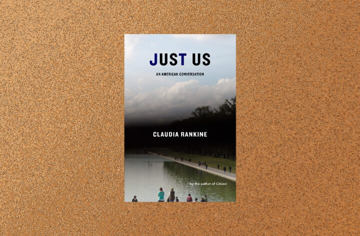 Just Us: An American Conversation by Claudia Rankine