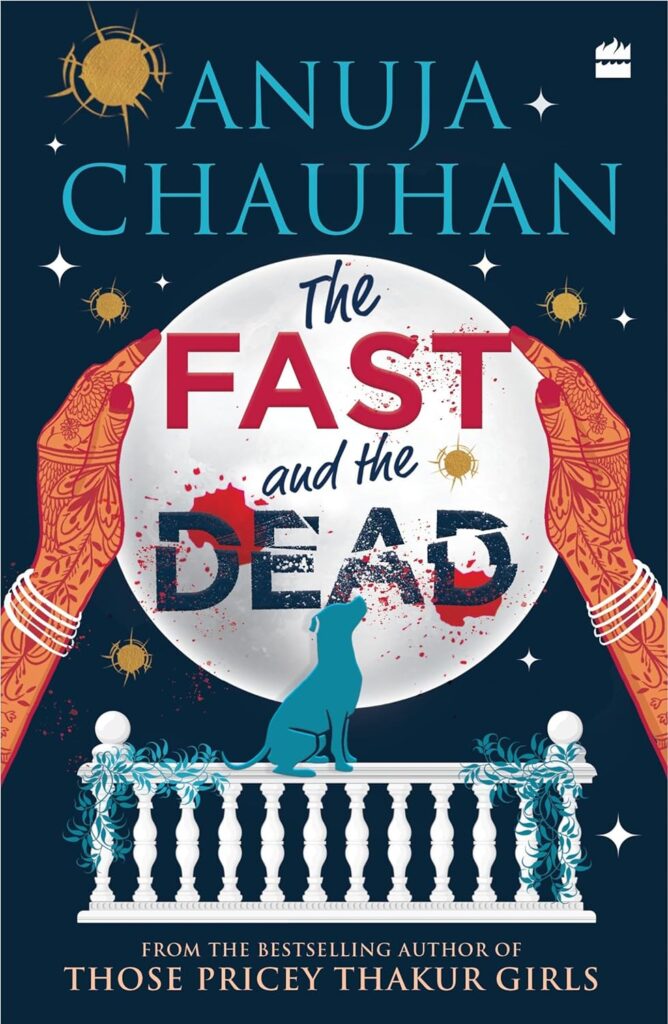 The Fast and The Dead by Anuja Chauuhan
