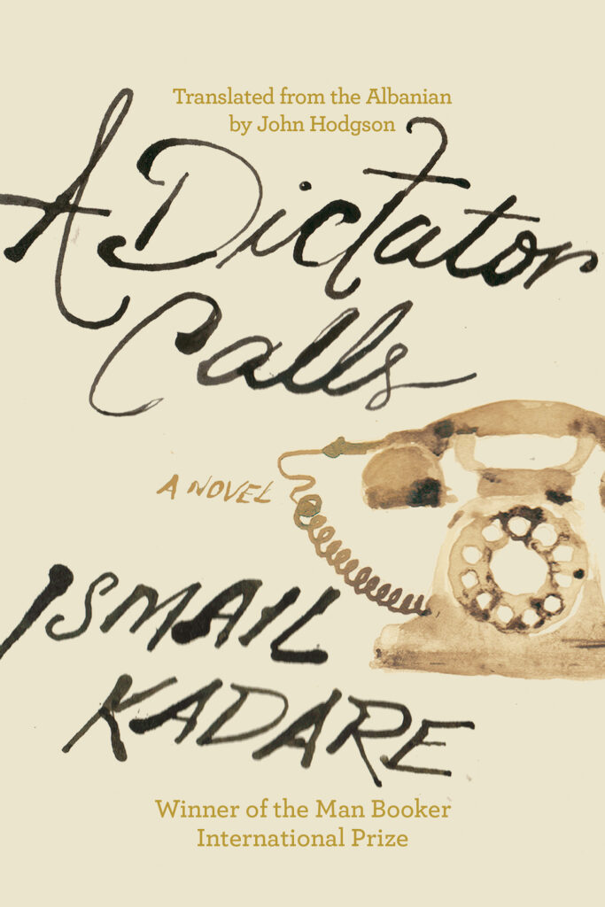 A Dictator Calls (2023) by Ismail Kadare