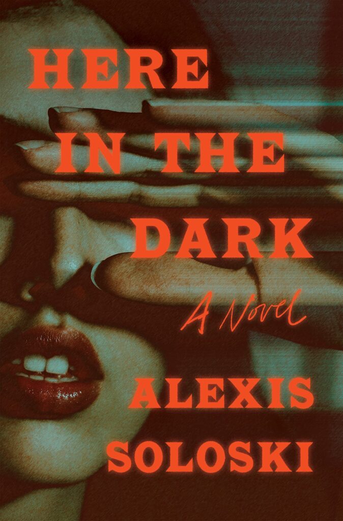 Must-Read Books in December 2023: Here in the Dark by Alexis Soloski