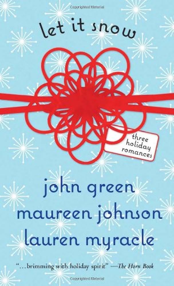 Books to Read Over the Holiday Season: Let It Snow Three Holiday Romances by John Green, Maureen Johnson, and Lauren Myracle